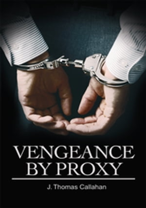 Vengeance by Proxy【電子書籍】[ J. Thomas 