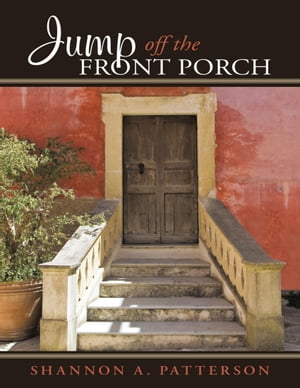 Jump Off the Front PorchŻҽҡ[ Shannon A. Patterson ]