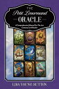 The Petit Lenormand Oracle A Comprehensive Manual For the 21st Century Card Reader