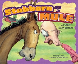 Stubborn as a Mule and Other Silly Similes