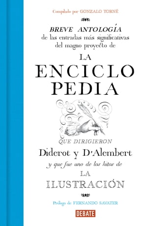 La Enciclopedia Breve antolog?a de las entradas m?s significativas del magno proyecto que dirigieron Diderot y D'Alembert.【電子書籍】[ Gonzalo Torn? ]