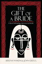 The Gift of a Bride A Tale of Anthropology, Matrimony and Murder【電子書籍】[ Serena N...