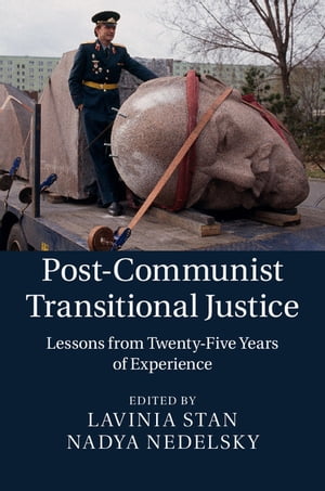 Post-Communist Transitional Justice Lessons from Twenty-Five Years of Experience【電子書籍】