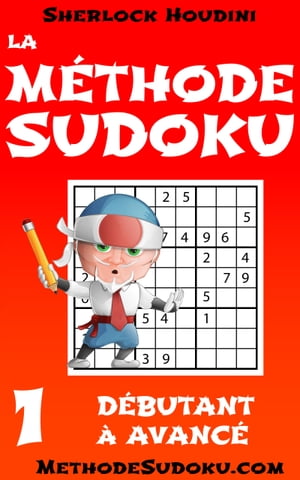 La Méthode Sudoku - Volume 1 - Débutant à Avancé