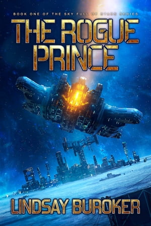 The Rogue Prince A YA Science Fiction SeriesŻҽҡ[ Lindsay Buroker ]