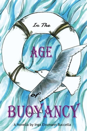 In the Age of Buoyancy A Novella