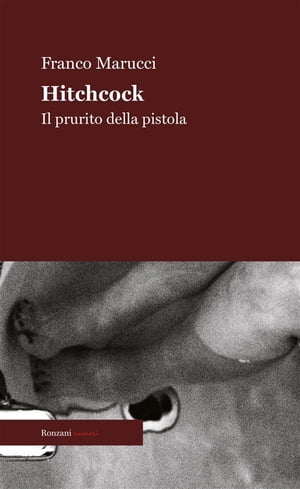 Hitchcock Il prurito della pistola【電子書籍】 Franco Marucci