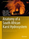 Anatomy of a South African Karst Hydrosystem The Hydrology and Hydrogeology of the Cradle of Humankind World Heritage Site【電子書籍】