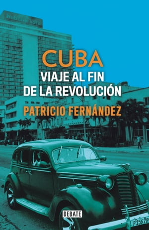 Cuba Viaje al fin de la revoluci?n