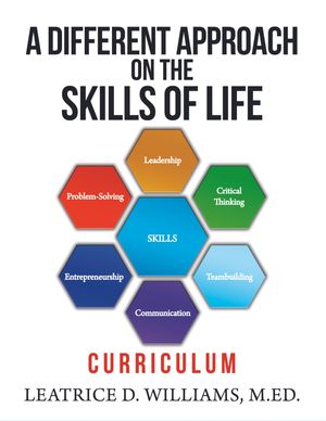 A Different Approach on the Skills of Life Curriculum【電子書籍】[ Leatrice D. Williams ]