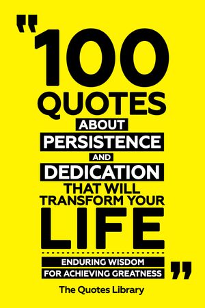 ŷKoboŻҽҥȥ㤨100 Quotes About Persistence And Dedication That Will Transform Your Life - Enduring Wisdom For Achieving GreatnessŻҽҡ[ The Quotes Library ]פβǤʤ620ߤˤʤޤ