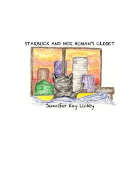 Starbuck and Her Human's Closet【電子書籍】[ Jennifer Kay Lichty ]