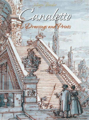 Canaletto: 70 Drawings and Prints