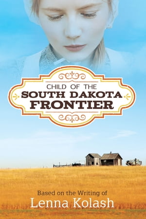 Child of the South Dakota Frontier【電子書