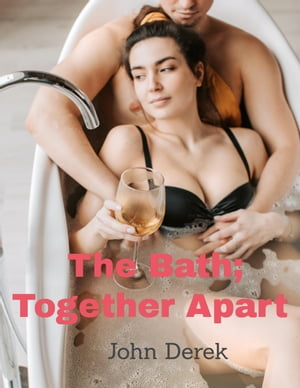 The Bath; Together Apart【電子書籍】[ John