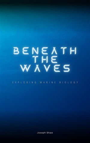 Beneath The Waves - Exploring Marine Biology【
