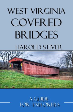 West Virginia Covered Bridges Covered Bridges of North America, #16【電子書籍】[ Harold Stiver ]