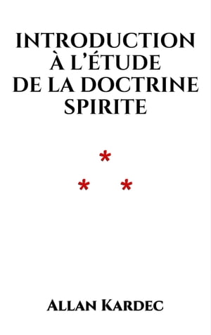 Introduction ? l?tude de la doctrine spiriteŻҽҡ[ Allan Kardec ]