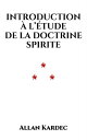 Introduction ? l’?tude de la doctrine spirite