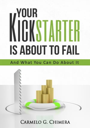 Your Kickstarter Is About To Fail