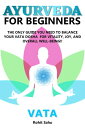 Ayurveda for Beginners: Vata: The Only Guide You