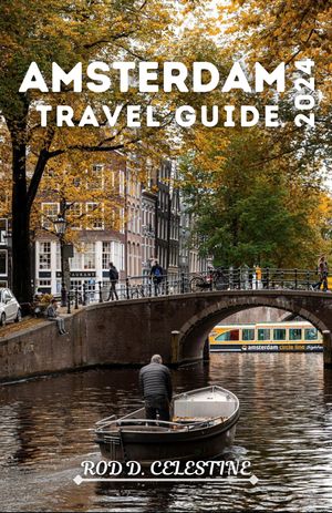 AMSTERDAM Travel Guide 2024