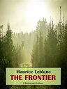 The Frontier【電子書籍】[ Maurice Leblanc 