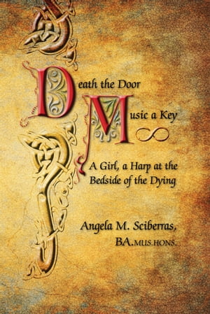 Death the Door, Music a Key : A Girl, a Harp at the Bedside of the Dying