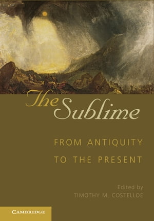 The Sublime From Antiquity to the Present【電子書籍】