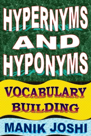 Hypernyms and Hyponyms: Vocabulary Building