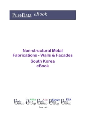 Non-structural Metal Fabrications - Walls Facades in South Korea Market Sales【電子書籍】 Editorial DataGroup Asia