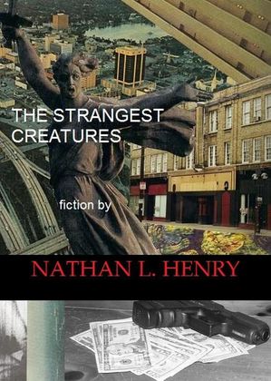 The Strangest CreaturesŻҽҡ[ Nathan L. Henry ]
