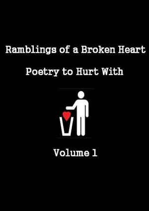 Ramblings of a Broken Heart Poetry to Hurt With Volume 1