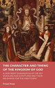 The Character and Timing of the Kingdom of God of God: A Brief Examination of the Key Scholars, Scriptures and their Relevance for the West Today【電子書籍】 Fraser Keay