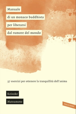 Manuale di un monaco buddhista per liberarsi dal rumore del mondo