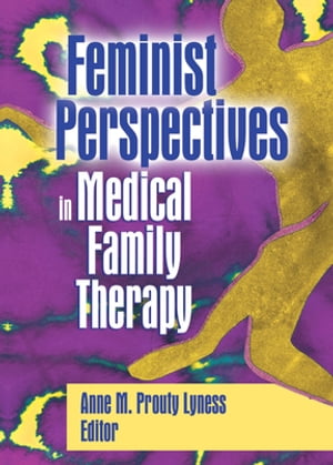 Feminist Perspectives in Medical Family Therapy