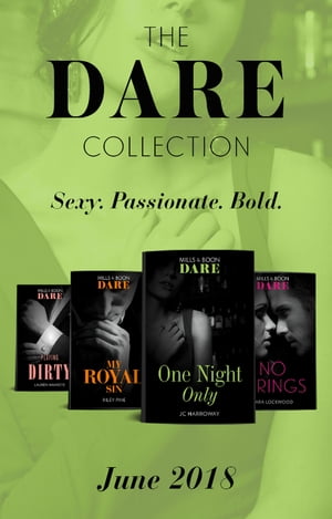 The Dare Collection: June 2018: One Night Only / My Royal Sin / No Strings / Playing Dirty