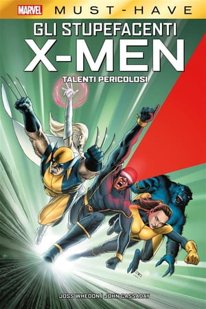Marvel Must-Have: Gli Stupefacenti X-Men - Talenti Pericolosi【電子書籍】 Joss Whedon
