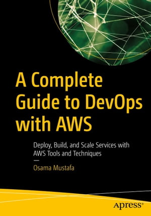 ŷKoboŻҽҥȥ㤨A Complete Guide to DevOps with AWS Deploy, Build, and Scale Services with AWS Tools and TechniquesŻҽҡ[ Osama Mustafa ]פβǤʤ7,292ߤˤʤޤ