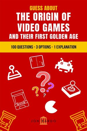 Guess About the Origin of Video Games and Their 