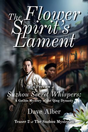 ŷKoboŻҽҥȥ㤨The Flower Spirits Lament A Preview of Suzhou Secret Whispers: A Gothic Mystery of the Qing Dynasty (The Suzhou MysteriesŻҽҡ[ Dave Alber ]פβǤʤ162ߤˤʤޤ