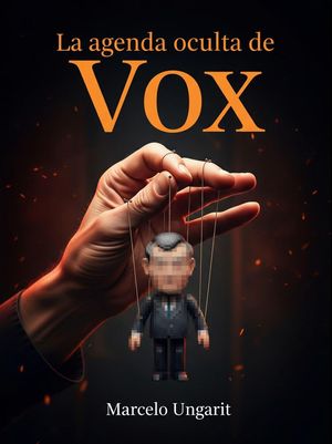 La agenda oculta de Vox【電子書籍】[ Marcelo Ungarit ]