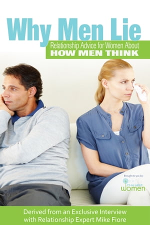 Why Men Lie: Relationship Advice for Women About How Men Think【電子書籍】[ It's All About Women ]