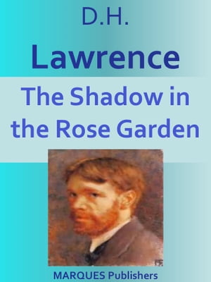 The Shadow in the Rose GardenŻҽҡ[ David Herbert Lawrence ]