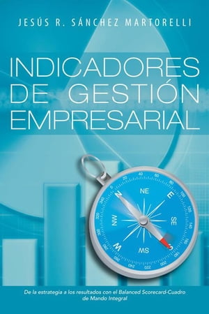 Indicadores De Gesti?n Empresarial De La Estrategia a Los Resultados