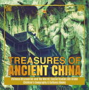 Treasures of Ancient China Chinese Discoveries and the World Social Studies 6th Grade Children 039 s Geography Cultures Books【電子書籍】 Baby Professor