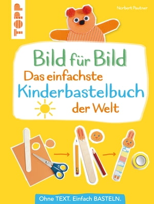 Bild für Bild - Das einfachste Kinderbastelbuch der Welt