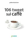 ŷKoboŻҽҥȥ㤨106 tweet sul caff? dalle celebrit?Żҽҡ[ goWare ebook team ]פβǤʤ484ߤˤʤޤ