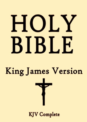 The Holy Bible: Authorized KJV 1611 Complete