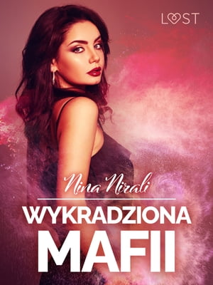 Wykradziona mafii ? opowiadanie erotyczne【電子書籍】[ Nina Nirali ]